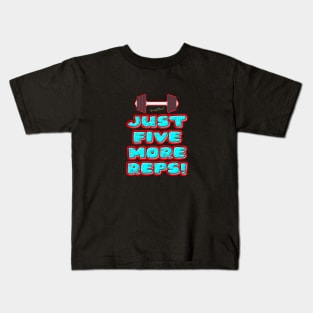 Just Five More Reps! Kids T-Shirt